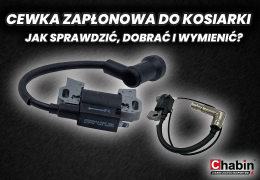 Cewka zapłonowa do kosiarki – jak sprawdzić, dobrać i wymienić?