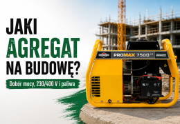 Jaki agregat na budowę? Jak dobrać moc agregatu do elektronarzędzi i maszyn?