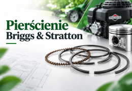 Pierścienie Briggs&Stratton – dobór, objawy zużycia i wymiana