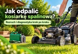 Jak odpalić kosiarkę spalinową? Rozruch i diagnostyka krok po kroku