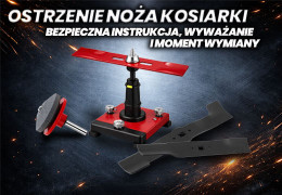 Ostrzenie noża kosiarki – bezpieczna instrukcja, wyważenie i moment wymiany